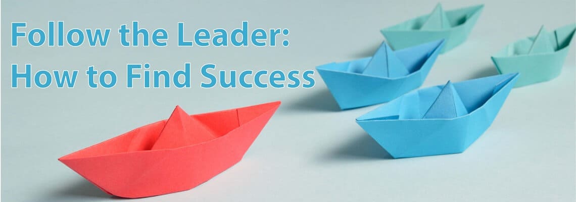 Follow the Leader - How to find success