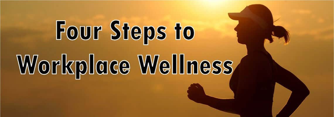 Four Steps to Workplace Wellness