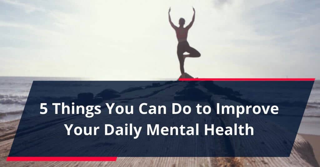 5 Things You Can Do to Improve Your Daily Mental Health | Ollis/Akers ...