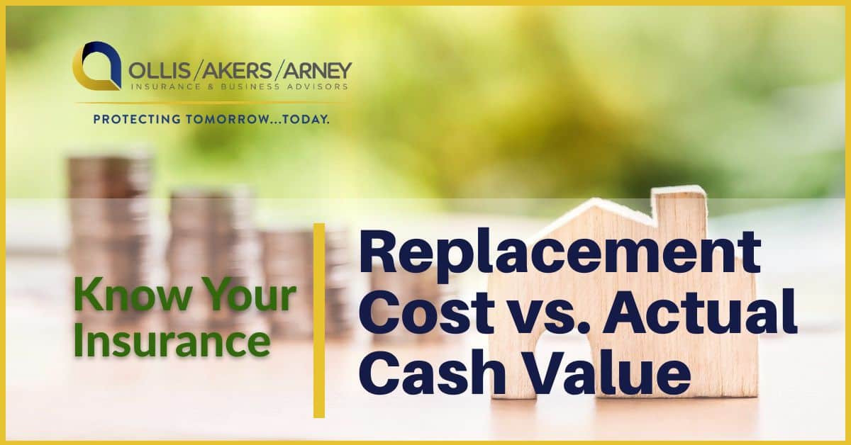 Replacement Cost vs. Actual Cash Value Ollis/Akers/Arney Insurance & Business Advisors Missouri