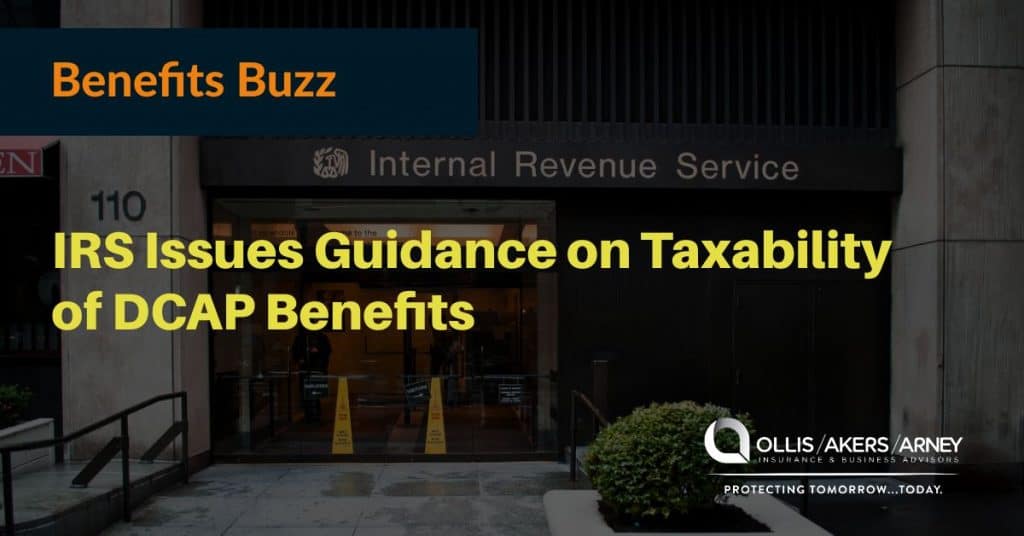 IRS Issues Guidance on Taxability of DCAP Benefits