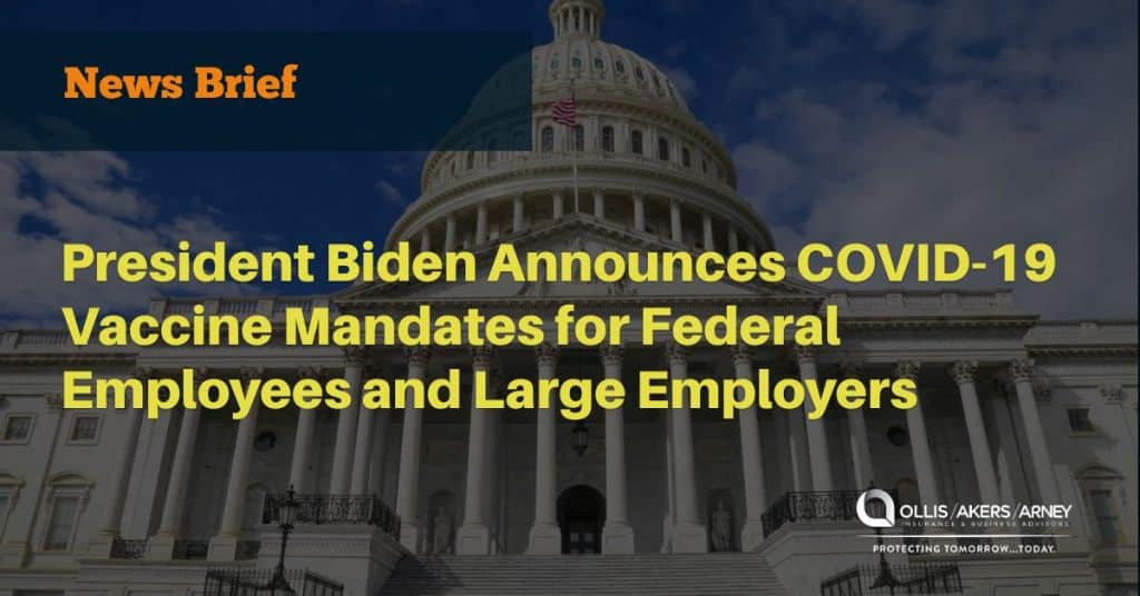 President Biden Announces COVID-19 Vaccine Mandates for Federal Employees and Large Employers