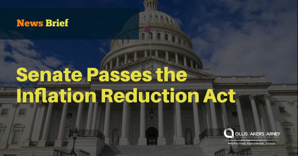 Senate Passes The Inflation Reduction Act Ollis Akers Arney Insurance And Business Advisors