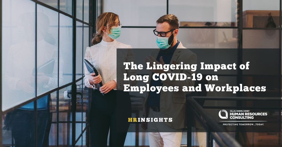 The Lingering Impact of Long COVID19 on Employees and Workplaces Ollis/Akers/Arney Insurance