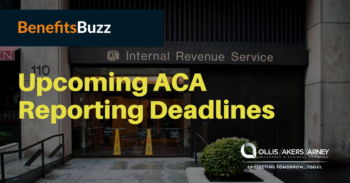 ACA Reporting Deadlines Ollis/Akers/Arney Insurance