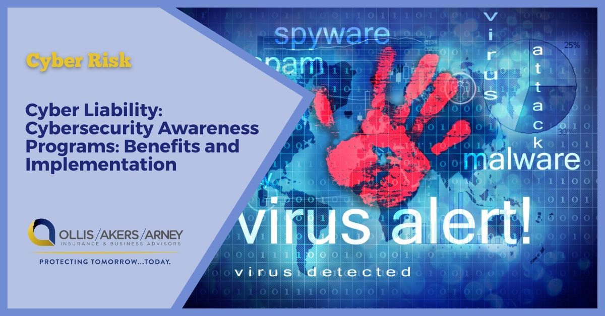 Cyber Liability Cybersecurity Awareness Programs Benefits and Implementation Ollis/Akers