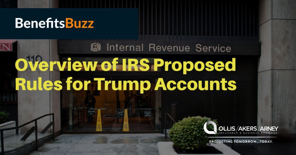 Overview of IRS Proposed Rules for Trump Accounts